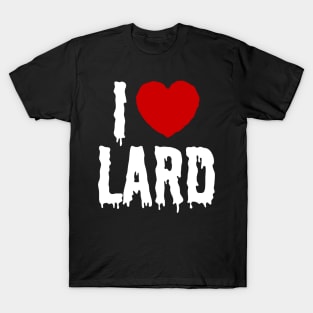 I HEART [LOVE] LARD T-Shirt